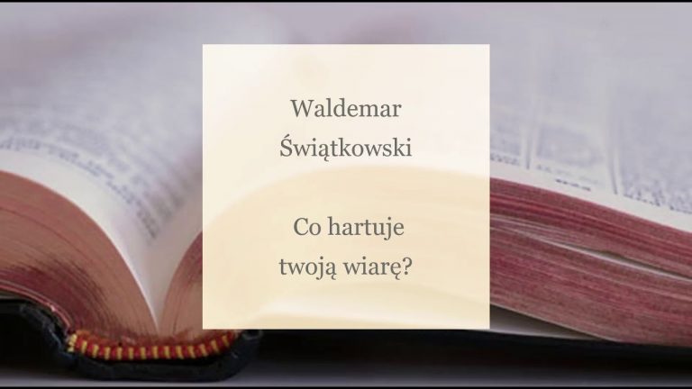 Waldemar Świątkowski; Co hartuje twoją wiarę?