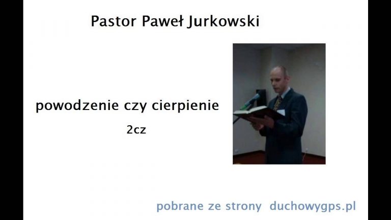 Paweł Jurkowski; Powodzenie, czy cierpienie? cz.2;