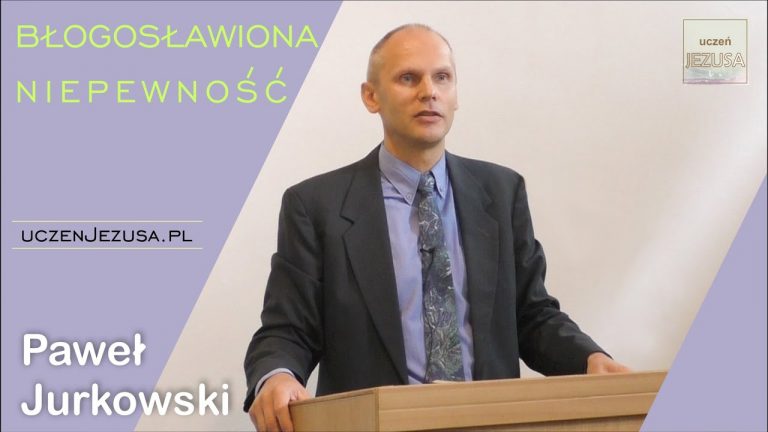 Paweł Jurkowski; Błogosławiona niepewność;