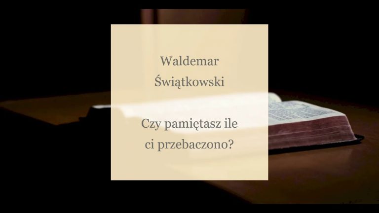 Waldemar Świątkowski; Czy pamiętasz ile ci przebaczono;