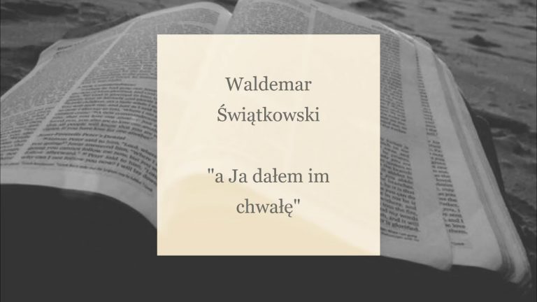 Waldemar Świątkowski; A ja dałem im chwałę;