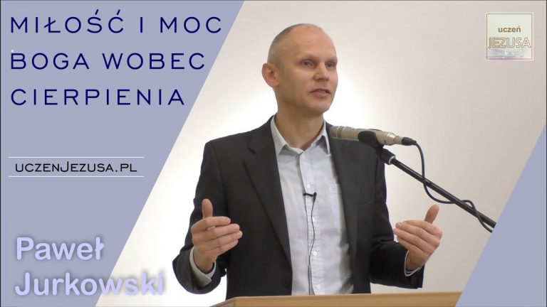 Paweł Jurkowski; Miłość i moc Boga wobec cierpienia;