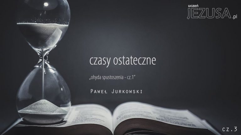 Paweł Jurkowski; Czasy ostateczne, cz.3;