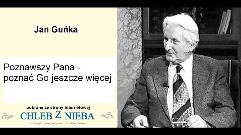 Jan Guńka; Poznawszy Pana poznać Go jeszcze więcej: