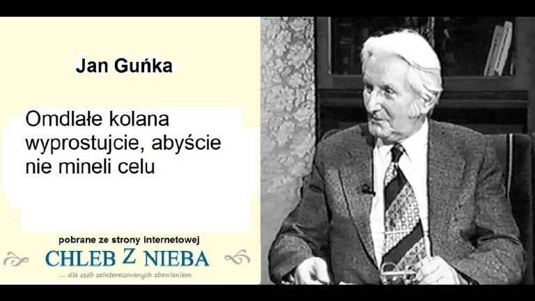 Jan Guńka; Omdlałe kolana wyprostujcie, abyście nie minęli celu;