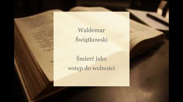 Waldemar Świątkowski; Śmierć jako wstęp do wolności;