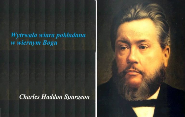 Charles Spurgeon; Wytrwała wiara pokładana w wiernym Bogu;