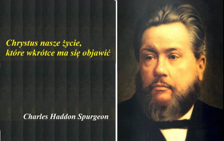 Charles Spurgeon; Chrystus nasze życie, które wkrótce ma się objawić;